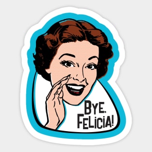 Bye, Felicia! Sticker